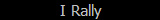 I Rally